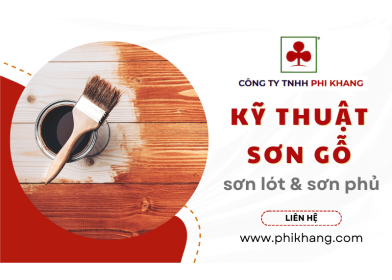 Hướng dẫn chi tiết kỹ thuật sơn gỗ đối với sơn lót và sơn phủ
